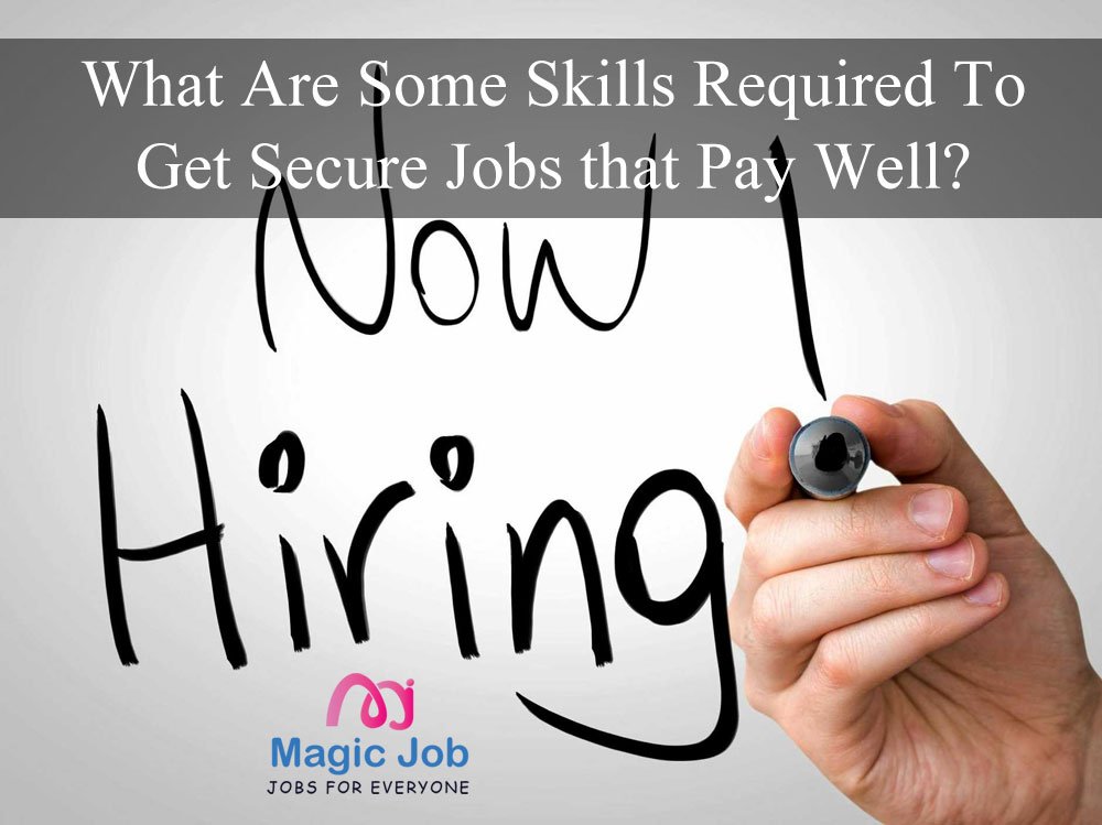 What Are Some Skills Required To Get Secure Jobs that Pay Well? image